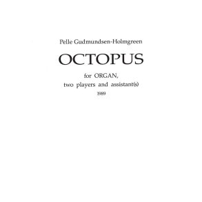 Pelle Gudmundsen Holmgreen: Octopus For Organ, Two Players And Assistant(s)