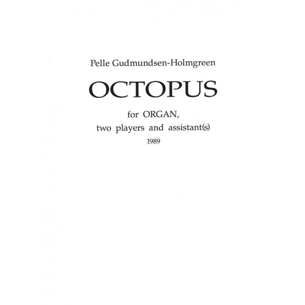 Pelle Gudmundsen Holmgreen: Octopus For Organ, Two Players And Assistant(s)