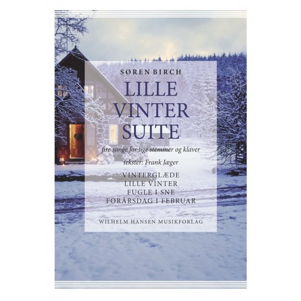 S&oslash;ren Birch: Lille Vintersuite - 4 Sange For Lige Stemmer Og Klaver (SSA/PFA)