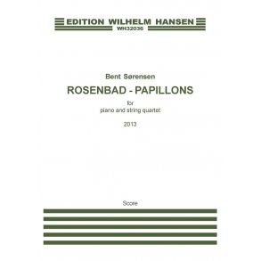 Bent Sørensen: Rosenbad - Papillons (Score)