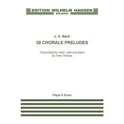 J.S. Bach: 39 Chorale Preludes Transcribed by Fred Thomas (Player's Score)
