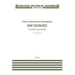 Pelle Gudmundsen-Holmgreen: Din Tavshed/Your Silence (Score)