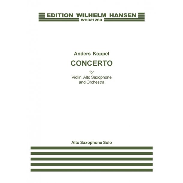 Anders Koppel: Concerto For Violin, Saxophone And Orchestra (Alto Saxophone Solo)