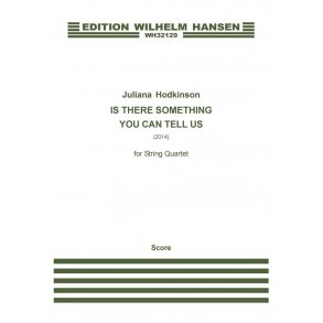 Juliana Hodkinson: Is There Something You Can Tell Us (Score)