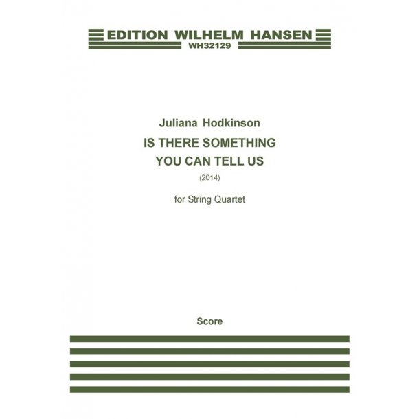 Juliana Hodkinson: Is There Something You Can Tell Us (Score)