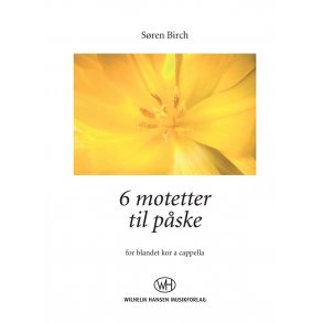 Søren Birch: 6 Motetter Til Påske (SATB)