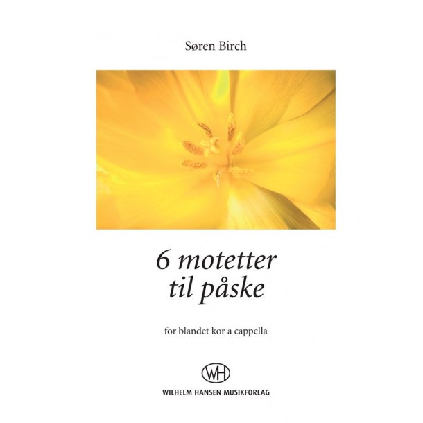 S&oslash;ren Birch: 6 Motetter Til P&aring;ske (SATB)