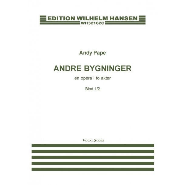 Andy Pape: Andre Bygninger - En Opera i 2 Akter (Vocal Score)