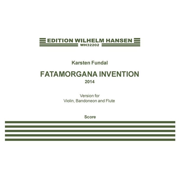 Karsten Fundal: Fatamorgana Invention (Version 2014) (Score)