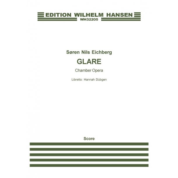S&oslash;ren Nils Eichberg: Glare - Chamber Opera (Score)