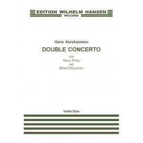 Hans Abrahamsen: Double Concerto for Violin, Piano and String Orchestra (Violin Solo)