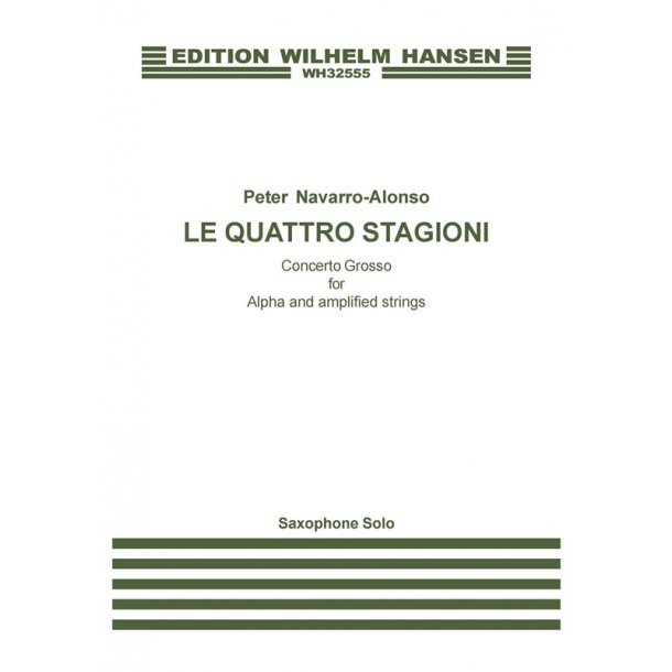Arr. Peter Navarro-Alonso: Le Quattro Stagioni - Concerto Grosso For Alpha and Amplified Strings (Saxophone Solo)