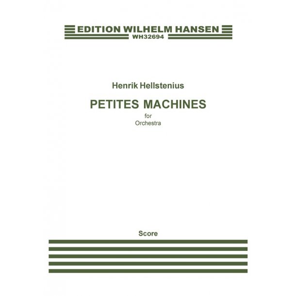 Henrik Hellstenius: Petites Machines (Score)