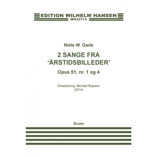 Niels W. Gade: 2 Sange fra 'rstidsbilleder' Op.51 Nos. 1 And 4 (Score)