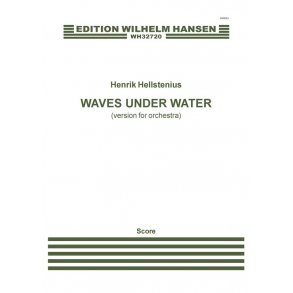 Henrik Hellstenius: Waves Under Water - Version For Orchestra (Score)