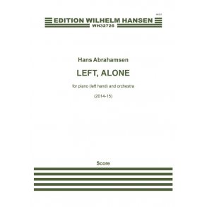 Hans Abrahamsen: Left, Alone (Score)