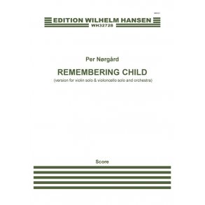 Per Nørgård: Remembering Child - Version For Violin Solo, Violoncello Solo And Orchestra (Score)
