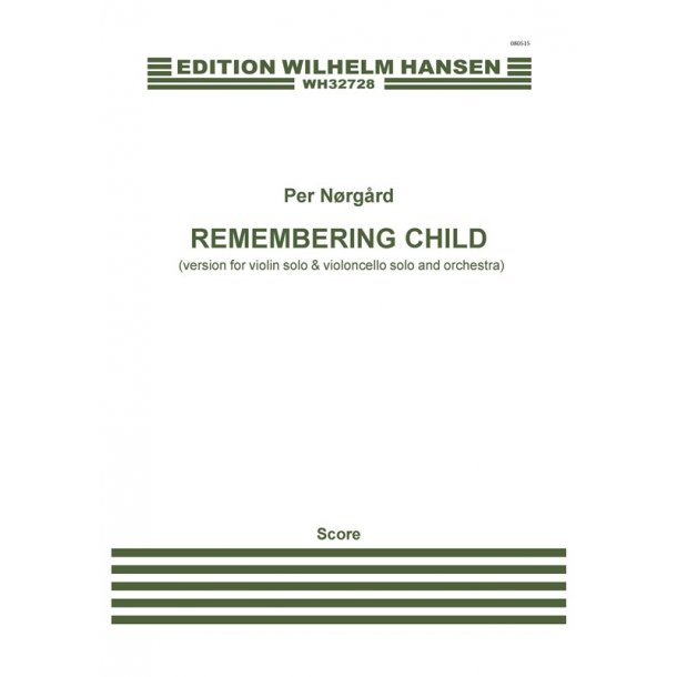 Per N&oslash;rg&aring;rd: Remembering Child - Version For Violin Solo, Violoncello Solo And Orchestra (Score)