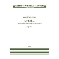 Jouni Kaipainen: 'Life Is...' - Concerto For Trombone And Orchestra Op. 100 (Score)