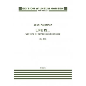 Jouni Kaipainen: 'Life Is...' - Concerto For Trombone And Orchestra Op. 100 (Score)