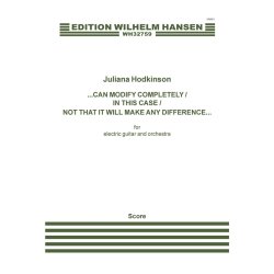 Juliana Hodkinson: Can Modify Completely/In This Case/Not That It Will Make Any Difference... (Score)