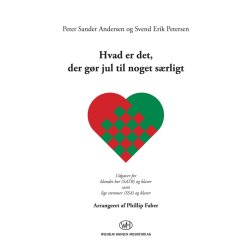 Peter Sander Andersen & Svend Erik Petersen: Hvad Er Det, Der G&oslash;r Jul Til Noget S&aelig;rligt (SATB/SAA)