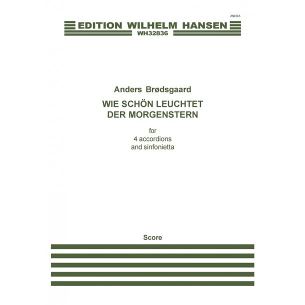 Anders Br&oslash;dsgaard: Wie Sch&ouml;n Leuchtet Der Morgenstern (Score)