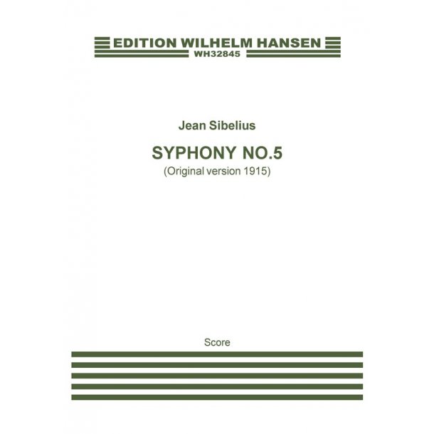 Jean Sibelius: Symphony No. 5 Op. 82 - Original Version 1915 (Score)