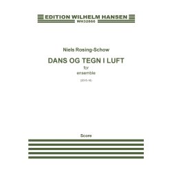 Niels Rosing-Schow: Dans og Tegn i Luft / Dance And Signs In The Air (Score)