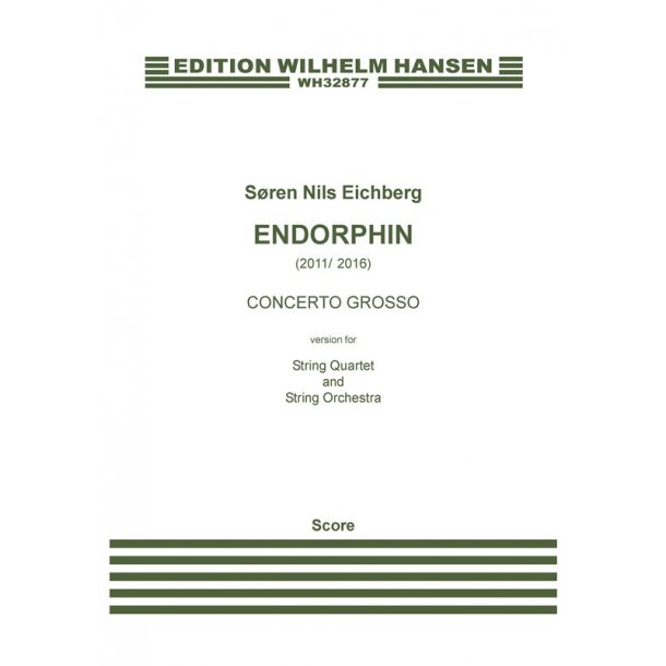 S&oslash;ren Nils Eichberg: Endorphin - Version For String Quartet And String Orchestra (Score)
