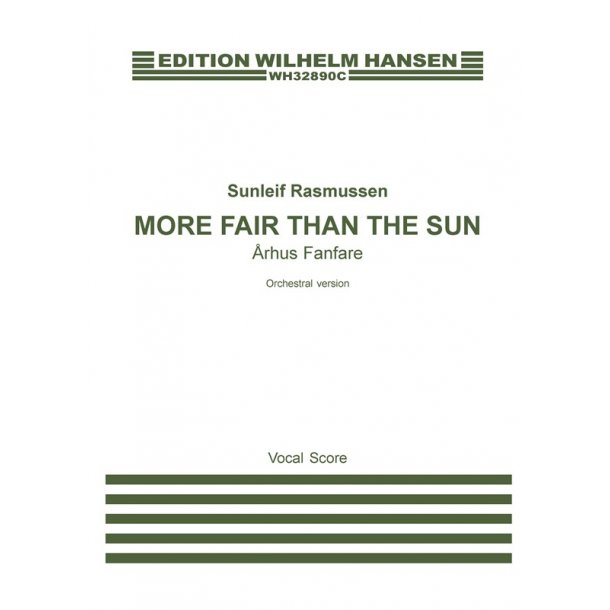 Sunleif Rasmussen: More Fair Than The Sun - &Aring;rhus Fanfare - Orch. Version (Vocal Score)