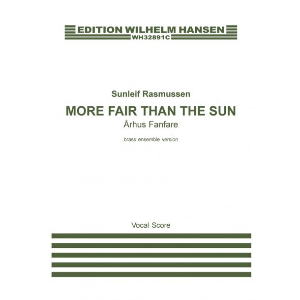 Sunleif Rasmussen: More Fair Than The Sun - &Aring;rhus Fanfare - Brass Ensemble Version (Vocal Score)