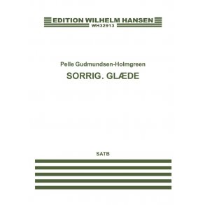 Pelle Gudmundsen-Holmgreen: Sorrig. Glæde (SATB)