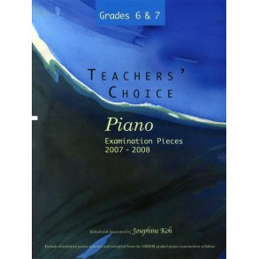 Teachers' Choice - Piano Examination Pieces 2007-2008 - Grades 6 & 7