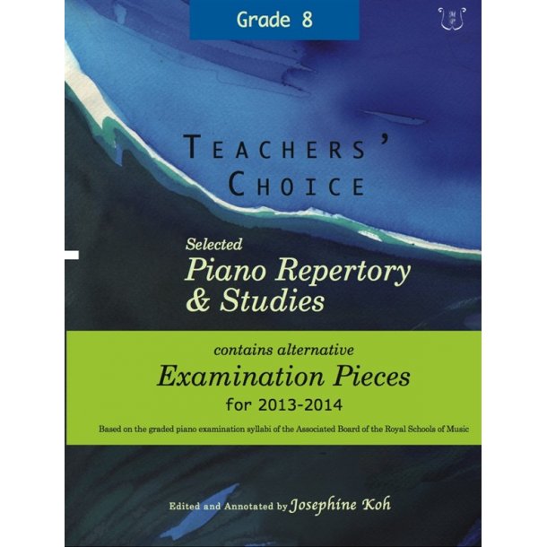 Teachers' Choice: Selected Piano Repertory &amp; Studies 2013-2014 (Grades 8)