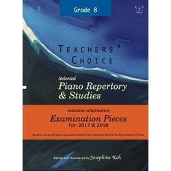 Teachers' Choice Selected Piano Repertory & Studies 2017 & 2018 (Grade 8)