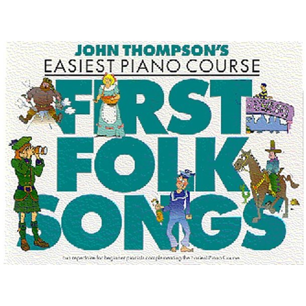 John Thompson's Easiest Piano Course: First Folk Songs