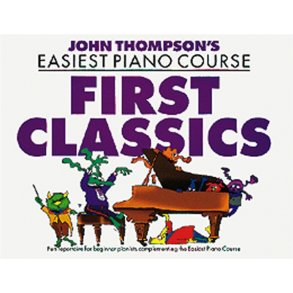 John Thompson's Easiest Piano Course: First Classics