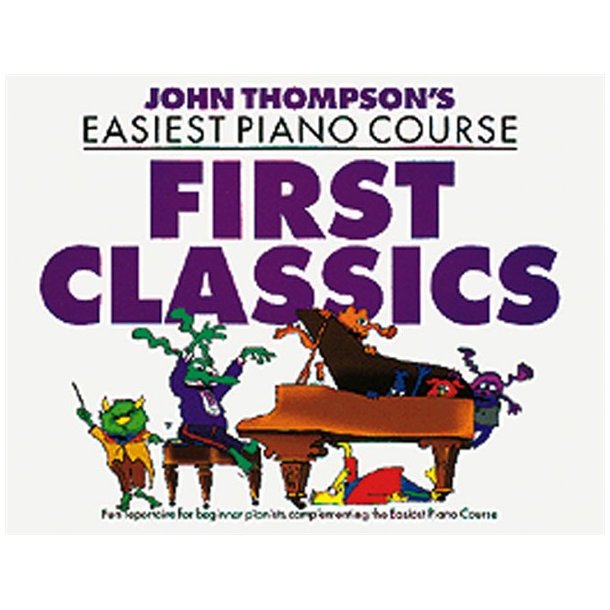 John Thompson's Easiest Piano Course: First Classics