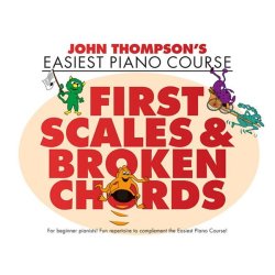 John Thompson?s Easiest Piano Course:  Easiest Scales &amp; Broken Chords