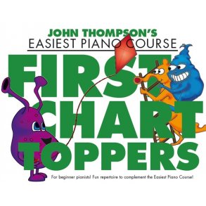 John Thompson's Easiest Piano Course: First Chart Toppers