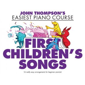 John Thompson's Easiest Piano Course: First Children's Songs