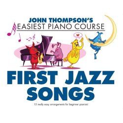 John Thompson's Easiest Piano Course: First Jazz Songs