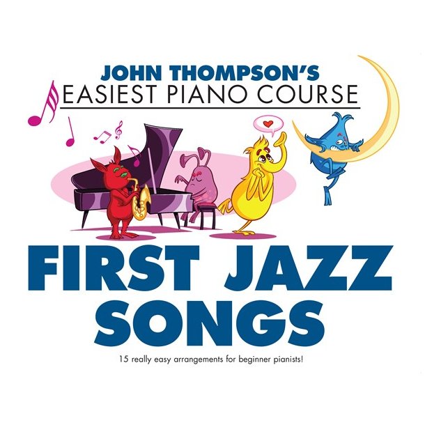 John Thompson's Easiest Piano Course: First Jazz Songs