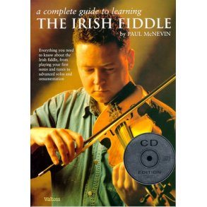 A Complete Guide To Learning The Irish Fiddle (CD Edition)