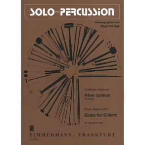 Solo For Percussion - Mark Glentworth: Blues For Gilbert And Matthias Schmitt: Reve Curieux