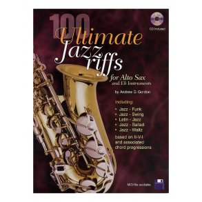 Andrew Gordon: 100 Ultimate Jazz Riffs - Alto Saxophone/E Flat Instruments
