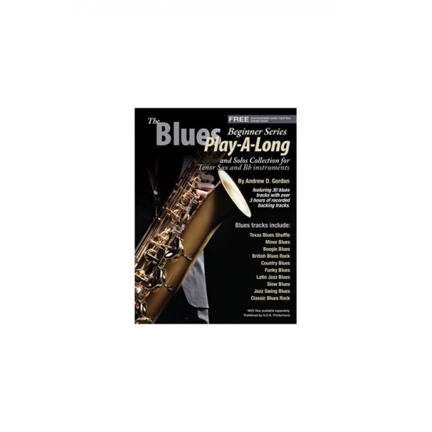 Andrew D. Gordon: The Blues Play-A-Long And Solos Collection For Bb (Tenor) Sax - Beginner Series (Book/Online Audio)