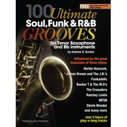 100 Ultimate Soul, Funk and R&B Grooves : for Tenor Saxophone and Bb Instruments
