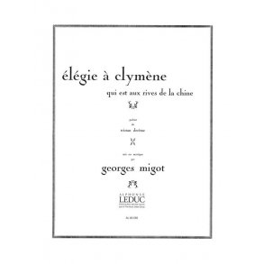 Georges Migot: Elégie à Clymène qui est aux Rives de la Chine (mezzo) (Voice & Piano)
